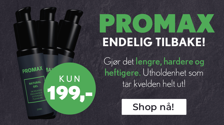 ENDELIG TILBAKE! Promax øker utholdenheten og nytelsen!